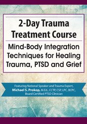 Michael Prokop - Trauma Treatment Course - Mind-Body Integration Techniques for Healing Trauma, PTSD and Grief