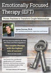 James Furrow - Emotionally Focused Therapy (EFT) - Proven Practices to Transform Couple Relationships