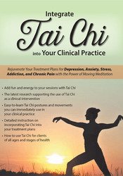 Elizabeth Nyang - Integrate Tai Chi into Your Clinical Practice - Rejuvenate Your Treatment Plans for Depression, Anxiety, Stress, Addiction, and Chronic Pain with the Power of Moving Meditation