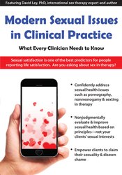 David Ley - Modern Sexual Issues in Clinical Practice - What Every Clinician Needs to Know