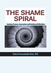 Debra Alvis - The Shame Spiral - Release Shame and Cultivate Healthy Attachment in Clients with Anxiety, Trauma, Depression and Relational Difficulties