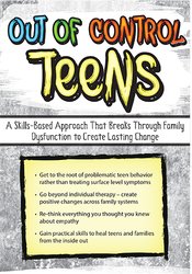 Mary Nord Cook - Out of Control Teens - A Skills-Based Approach That Breaks Through Family Dysfunction to Create Lasting Change