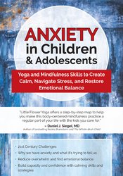 Mayuri Breen Gonzalez - Anxiety in Children & Adolescents - Yoga and Mindfulness Skills to Create Calm, Navigate Stress, and Restore Emotional Balance