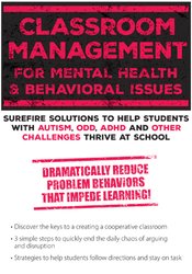 Jay Berk - Classroom Management for Mental Health and Behavioral Issues - Surefire Solutions to Help Students with Autism, ODD, ADHD and Other Challenges Thrive at School