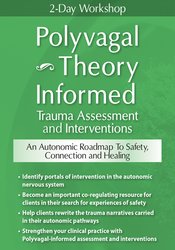 Deborah Dana - 2-Day Workshop - Polyvagal Theory Informed Trauma Assessment and Interventions - An Autonomic Roadmap to Safety, Connection and Healing