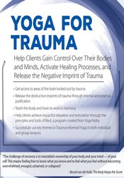 Michele D. Ribeiro - Yoga for Trauma - Innovative Mind-Body Strategies that Help Clients Activate Healing Processes and Release the Negative Imprint of Trauma