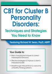 Richard Sears - CBT for Cluster B Personality Disorders - Techniques and Strategies You Need to Know