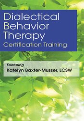 Katelyn Baxter-Musser - 3-Day - Dialectical Behavior Therapy Certification Training