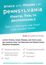 Terry Casey - Ethics with Minors for Pennsylvania Mental Health Professionals - How to Navigate the Most Challenging Issues