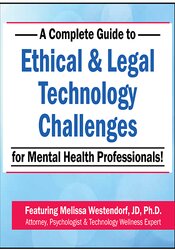 Melissa Westendorf - A Complete Guide to Ethical & Legal Technology Challenges for Mental Health Professionals