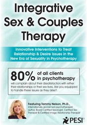 Dr. Tammy Nelson - Integrative Sex & Couples Therapy - Innovative Clinical Interventions to Treat Relationship & Desire Issues in the New Era of Sexuality in Psychotherapy