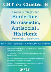 Richard Sears - CBT for Cluster B - Proven Strategies for Borderline, Narcissistic, Antisocial & Histrionic Personality Disorders