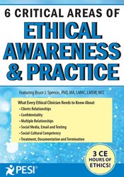 Bruce J. Spencer - 6 Critical Areas of Ethical Awareness and Practice