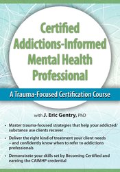 J. Eric Gentry - 2-Day - Certified Addictions-Informed Mental Health Professional - A Trauma-Focused Certification Course