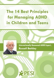 Russell A. Barkley - The 14 Best Principles for Managing ADHD in Children and Teens