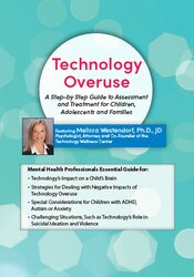 Melissa Westendorf - Technology Overuse - A Step-by-Step Guide to Assessment and Treatment for Children, Adolescents and Families