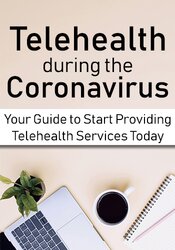 Joni Gilbertson - Telehealth during the Coronavirus Crisis - Your Guide to Start Providing Telehealth Services Today