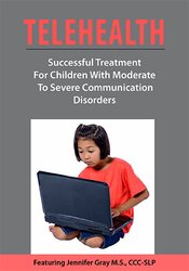 Jennifer Gray - Telehealth - Successful Treatment for Children with Moderate to Severe Communication Disorders