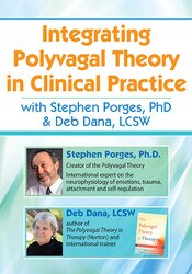 Stephen Porges, Deborah Dana - Integrating Polyvagal Theory in Clinical Practice with Stephen Porges, PhD & Deb Dana, LCSW
