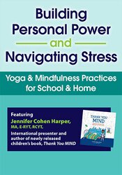 Jennifer Cohen Harper - Building Personal Power and Navigating Stress - Yoga & Mindfulness Practices for School & Home