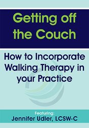 Jennifer Udler - Getting off the Couch - How to Incorporate Walking Therapy in your Practice