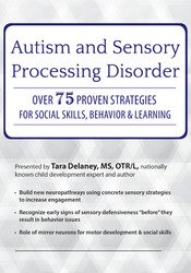 Tara Delaney - Autism and Sensory Processing Disorder - Over 75 Proven Strategies for Social Skills, Behavior and Learning