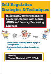 Teresa Garland - Self-Regulation Strategies & Techniques - In-Session Demonstrations for Calming Children with Autism, ADHD & Sensory Processing Disorder