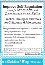 Christine A Wing - Improve Self-Regulation Through Language & Communication Skills - Practical Strategies & Tools for Children & Adolescents