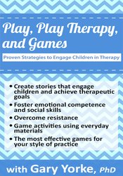 Gary G. F. Yorke - Play, Play Therapy, and Games - Proven Strategies to Engage Children in Therapy