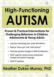 Heather Dukes-Murray - High-Functioning Autism - Proven & Practical Interventions for Challenging Behaviors in Children, Adolescents & Young Adults