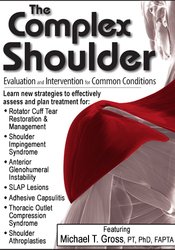 Michael T. Gross - The Complex Shoulder - Evaluation & Intervention for Common Conditions