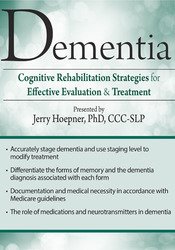 Jerry Hoepner - Dementia - Cognitive Rehabilitation Strategies for Effective Evaluation & Treatment