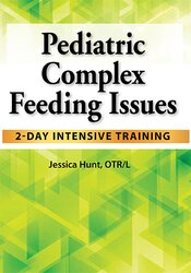 Jessica Hunt - Pediatric Complex Feeding Issues - 2-Day Intensive Training