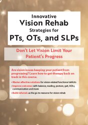 Robert Constantine - Innovative Vision Rehab Strategies for PTs, OTs, & SLPs - Don't Let Vision Limit Your Patient's Progress