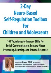 Gwen Wild - 2-Day Neuro-Based Self-Regulation Toolbox For Children and Adolescents