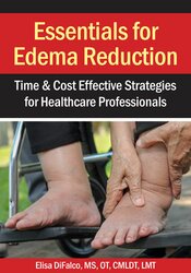 Elisa DiFalco - Essentials for Edema Reduction--Time & Cost Effective Strategies for Healthcare Professionals