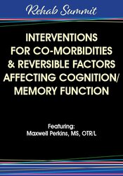 Maxwell Perkins - Interventions for Co-Morbidities & Reversible Factors Affecting Cognition/Memory Function