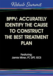 Jamie Miner - BPPV - Accurately Identify the Cause to Construct the Best Treatment Plan