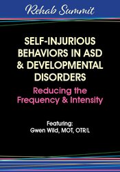 Gwen Wild - Self-Injurious Behaviors in ASD & Developmental Disorders - Reducing the Frequency & Intensity