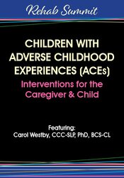 Carol Westby - Children with Adverse Childhood Experiences (ACEs) - Interventions for the Caregiver & Child