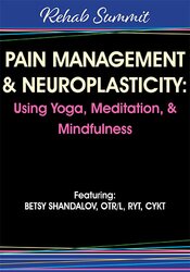 Betsy Shandalov - Pain Management & Neuroplasticity Using Yoga, Meditation, & Mindfulness