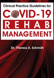 Theresa A. Schmidt - Clinical Practice Guidelines for Covid-19 Rehab Management