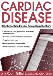 Robin Gilbert - Cardiac Disease - Rehab Goals to Prevent Future Complications