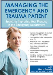 Marcia Gamaly - Managing the Emergency and Trauma Patient - Secrets to Improving Your Practice in the Emergency Department