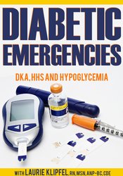 Laurie Klipfel - Diabetic Emergencies - DKA, HHS and Hypoglycemia