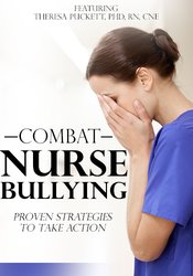 Theresa Puckett - Combat Nurse Bullying - Proven Strategies to Take Action