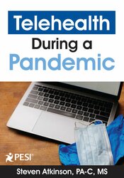 Steven Atkinson - Telehealth During a Pandemic - Revolutionizing Healthcare Delivery