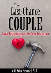 Peter Fraenkel - The Last-Chance Couple - Saving Relationships on the Eve of Destruction