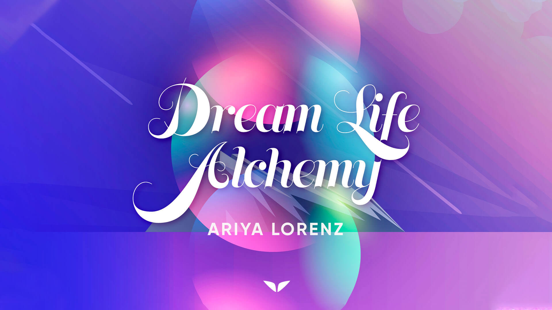 Ariya Lorenz - Dream Life Alchemy