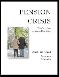 Armstrongeconomics - The Pension Crisis Report